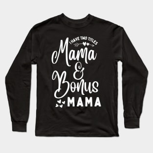 Mama and Bonus Mama Long Sleeve T-Shirt